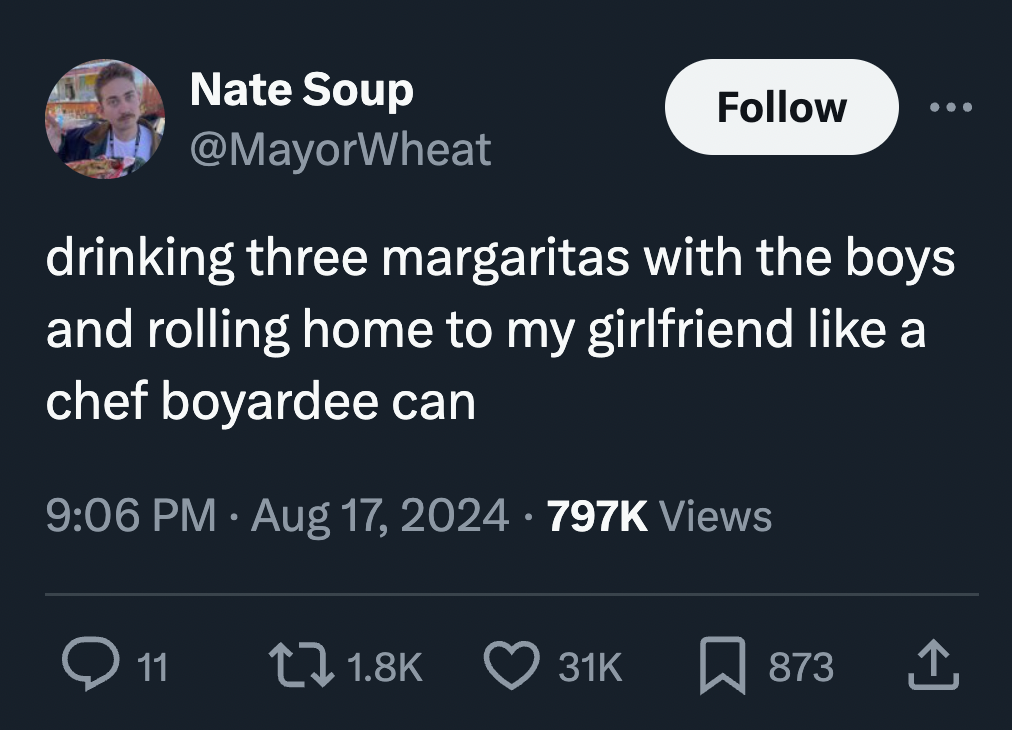 screenshot - Nate Soup drinking three margaritas with the boys and rolling home to my girlfriend a chef boyardee can . Views 11 31K 873